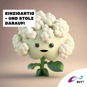 Grafik. Die Grafik zeigt einen Blumenkohl. Er ist gezeichnet wie eine animierte Comicfigur. Der Blumenkohl hat braune Augen und die Röschen sehen aus wie eine Locken-Frisur. Der Blumenkohl hat grüne Arme und Beine, die wie Blätter aussehen. Links neben ihm ist eine Sprechblase zu sehen. Darin steht „Einzigartig – und stolz drauf!“ Der Hintergrund der Grafik ist in verschiedenen Beige-Tönen und passt zum Blumenkohl. Unten rechts in der Ecke der Grafik ist eine weiße Ecke. Dort ist das BVT* Logo zu sehen. Die Grafik gehört zu einer Kampagne des BVT* unter dem Titel „Natürlich Vielfalt“, die betonen möchte, dass Rechte von trans* und nicht-binäre Personen ganz „natürlich“ im Sinne von selbstverständlich sein sollten.